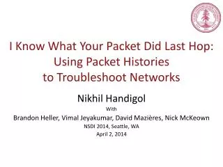 I Know W hat Y our Packet Did Last Hop: Using Packet Histories to Troubleshoot Networks