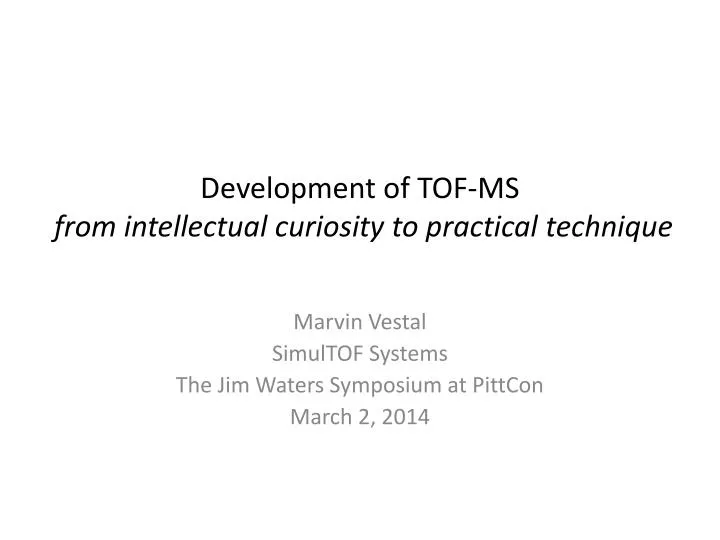 development of tof ms from intellectual curiosity to practical technique