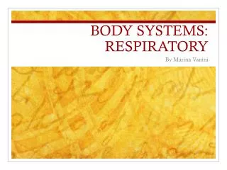 BODY SYSTEMS : RESPIRATORY