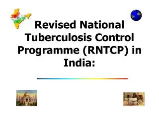 Revised National Tuberculosis Control Programme (RNTCP) in India: