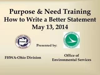 Purpose &amp; Need Training How to Write a Better Statement May 13, 2014