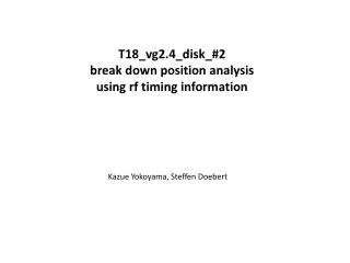 T18_vg2.4_disk_#2 break down position analysis using rf timing information