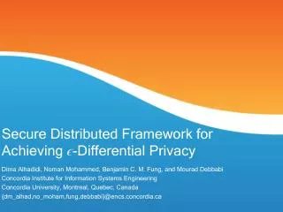 Secure Distributed Framework for Achieving ? -Differential Privacy