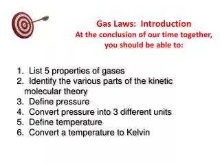 Gas Laws: Introduction At the conclusion of our time together, you should be able to: