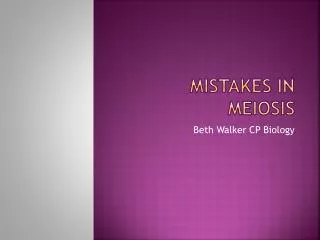 MISTAKES IN MEIOSIS