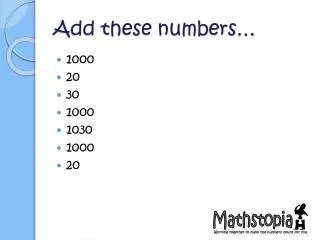 Add these numbers…