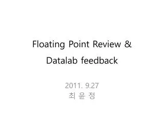 Floating Point Review &amp; Datalab feedback