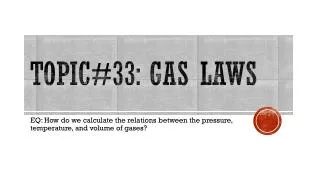 Topic#33: Gas Laws