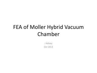 FEA of Moller Hybrid Vacuum Chamber