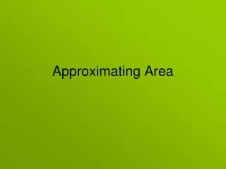 Approximating Area