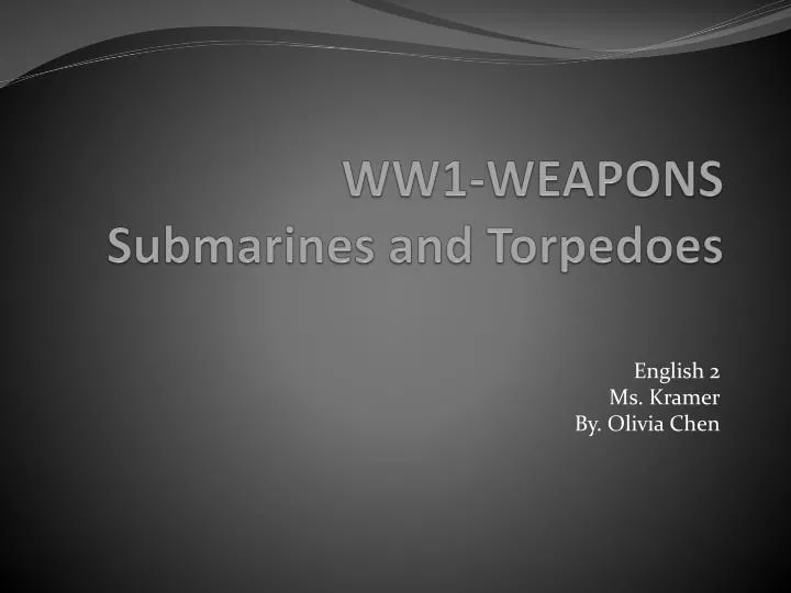 ww1 weapons submarines and torpedoes