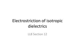 Electrostriction of isotropic dielectrics