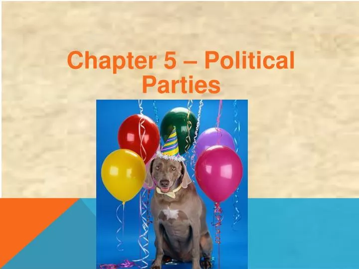 chapter 5 political parties