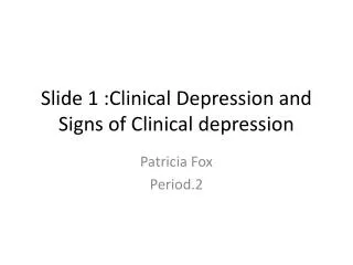Slide 1 :Clinical Depression and Signs of Clinical depression