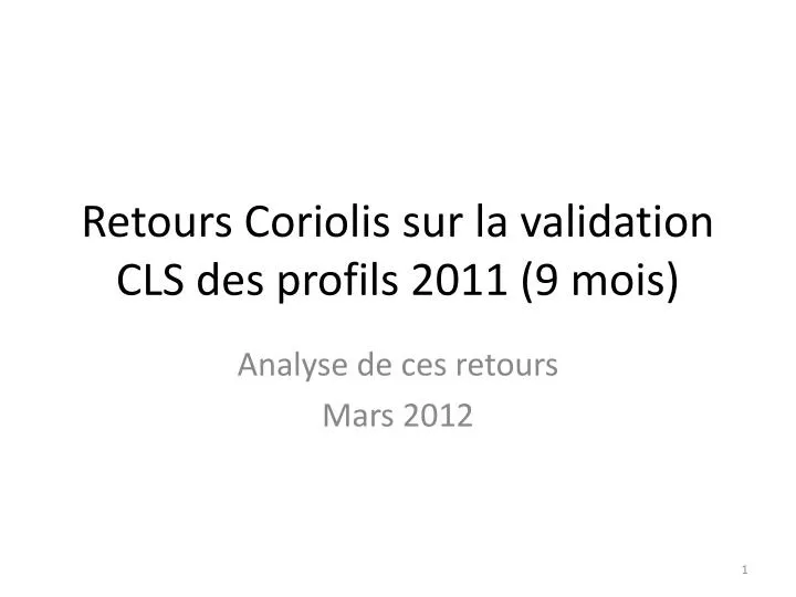 retours coriolis sur la validation cls des profils 2011 9 mois