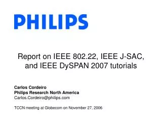 Report on IEEE 802.22, IEEE J-SAC, and IEEE DySPAN 2007 tutorials