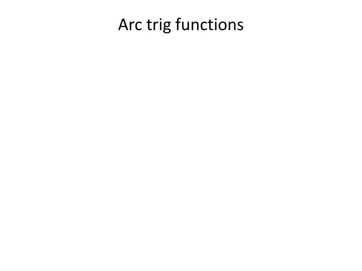 arc trig functions