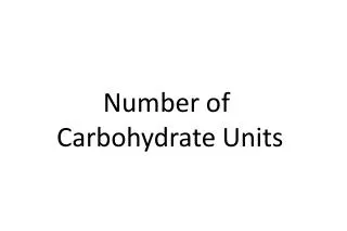 Number of Carbohydrate Units