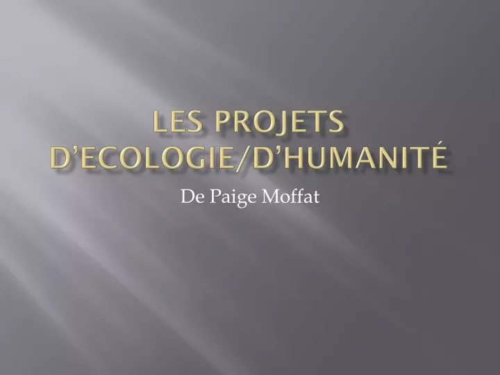 les projets d ecologie d humanit