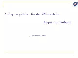 A frequency choice for the SPL machine: 					 Impact on hardware