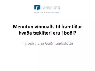 Menntun vinnuafls til framtíðar hvaða tækifæri eru í boði?