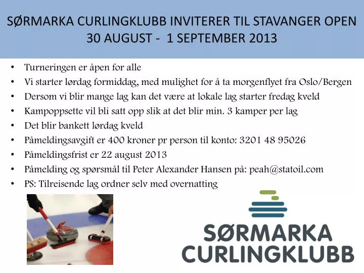s rmarka curlingklubb inviterer til stavanger open 30 august 1 september 2013