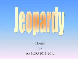 Hosted by AP HUG 2011-2012