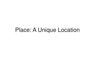 Place: A Unique Location