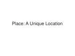 Place: A Unique Location - slide 1