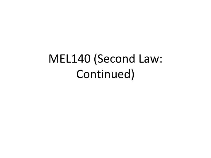 mel140 second law continued