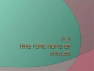 6.3 Trig Functions of Angles