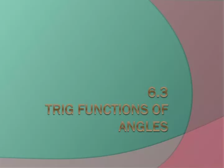 6 3 trig functions of angles