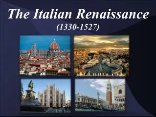 The Italian Renaissance (1330-1527)