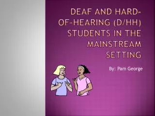 Deaf and hard-of-hearing (d/ hh ) students in the mainstream setting