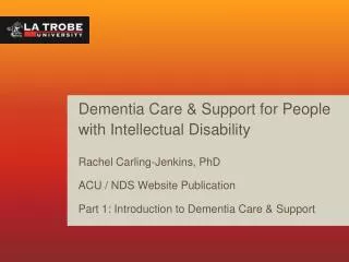 Dementia Care &amp; Support for People with Intellectual Disability Rachel Carling-Jenkins, PhD