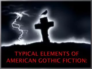 Typical Elements of American Gothic Fiction: