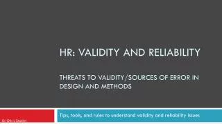 HR: Validity and Reliability Threats to validity/Sources of error in Design and methods