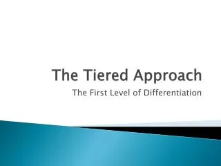The Tiered Approach