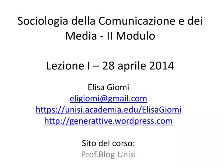 sociologia della comunicazione e dei media ii modulo lezione i 28 aprile 2014
