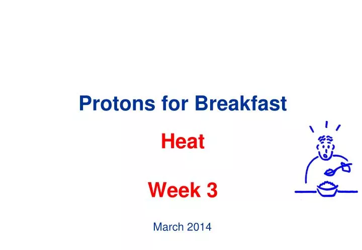 protons for breakfast heat week 3