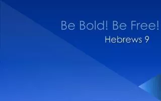Be Bold! Be Free!