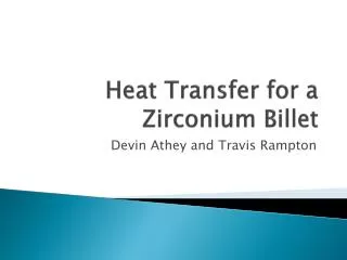 Heat Transfer for a Zirconium Billet