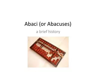 Abaci (or Abacuses)