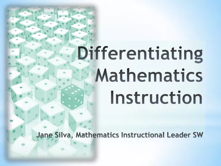 differentiating mathematics instruction jane silva mathematics instructional leader sw