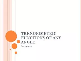 TRIGONOMETRIC FUNCTIONS OF ANY ANGLE