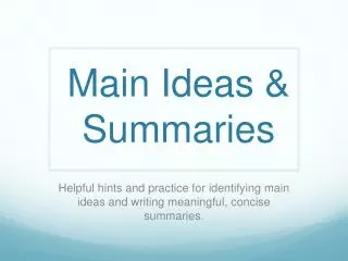 Main Ideas &amp; Summaries