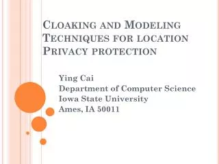 Cloaking and Modeling Techniques for location Privacy protection