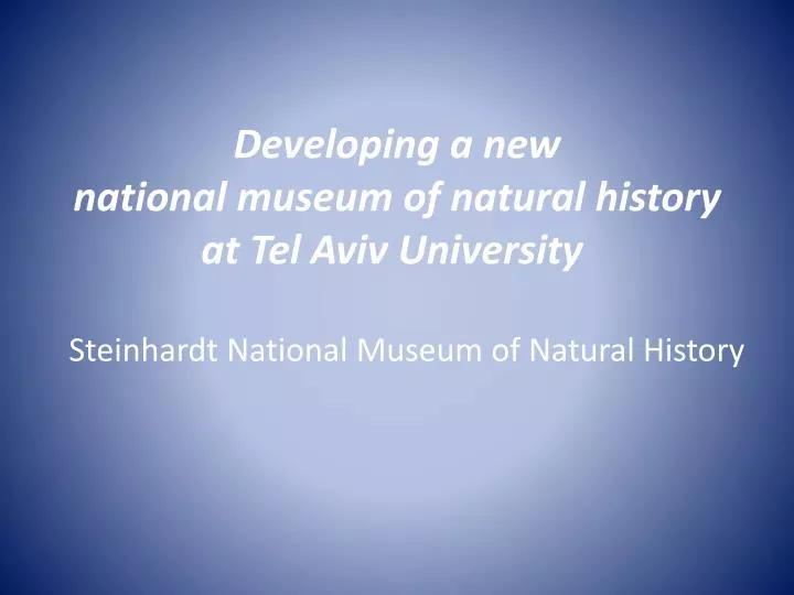 developing a new national museum of natural history at tel aviv university