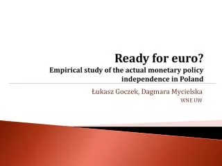 Ready for euro? Empirical study of the actual monetary policy independence in Poland