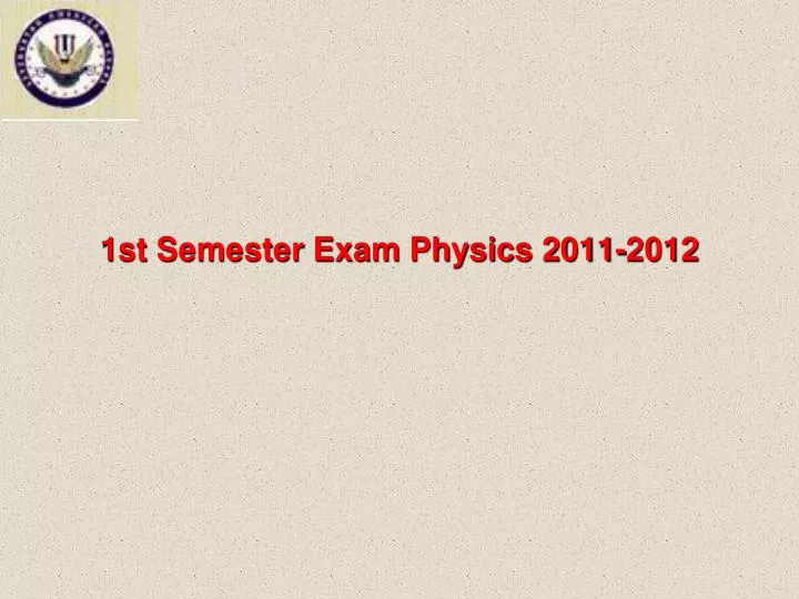 1st semester exam physics 2011 2012